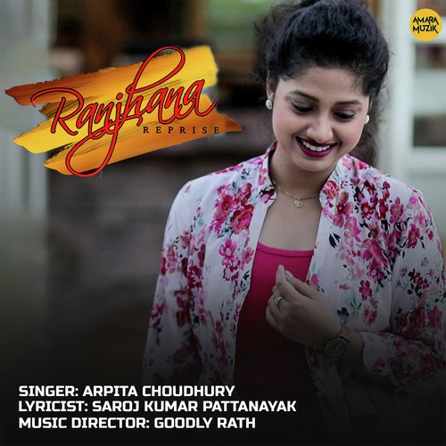 Ranjhana Reprise by Goodly Rath, Arpita Choudhury - Download on PagalFree