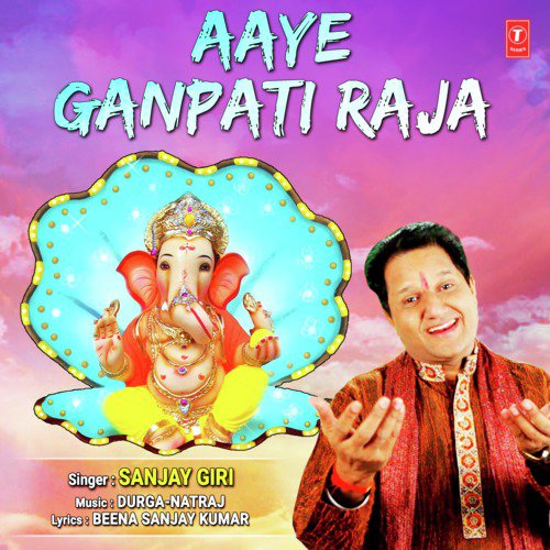 Aaye Ganpati Raja by Sanjay Giri - Download on PagalFree