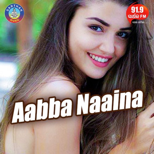 Aabba Naaina by Arpita Choudhury, Harihar Mahapatra - Download on PagalFree
