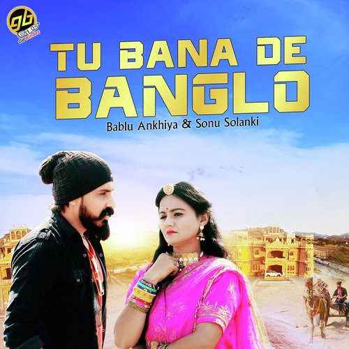 Tu Bana De Banglo by Bablu Ankiya, Sonu Solanki - Download on PagalFree