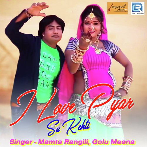I Love Pyar Su Kehati by Golu Meena, Mamta Rangili - Download on PagalFree