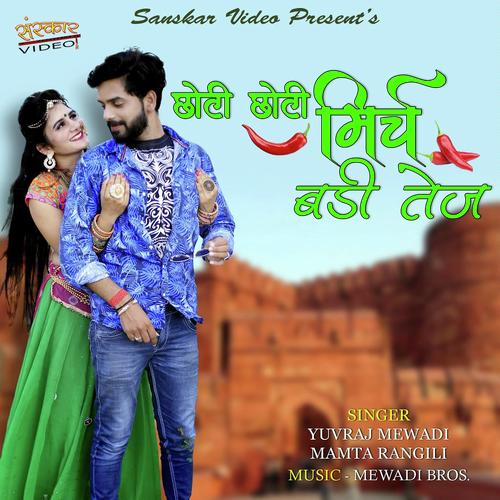 Choti Choti Mirch Badi Tej by Mamta Rangili, Yuvraj Mewadi, Yuvraj Mewadi - Download on PagalFree
