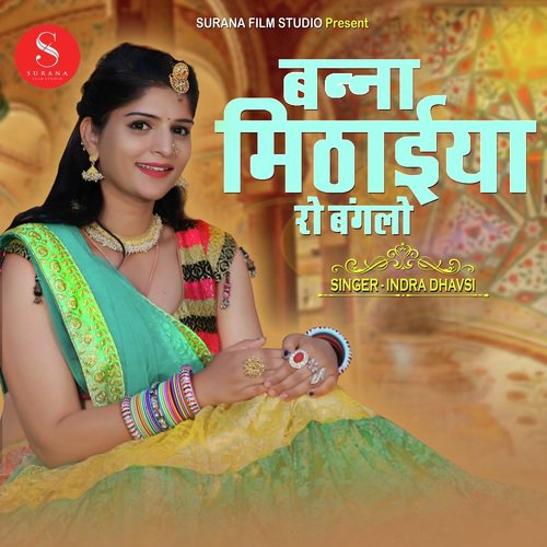 Banna Mithaiya Ro Banglo by Indra Dhavsi - Download on PagalFree