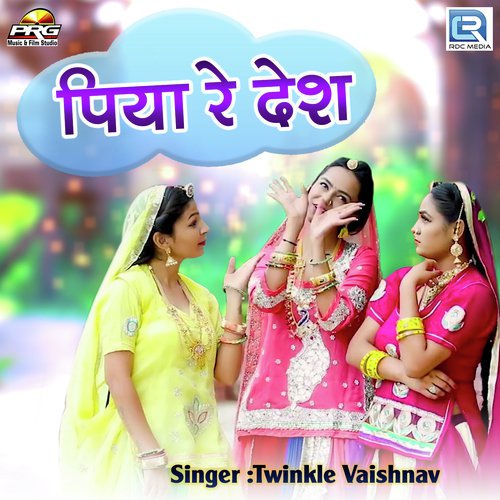 Piya Re Desh by Twinkal Vaishnav - Download on PagalFree