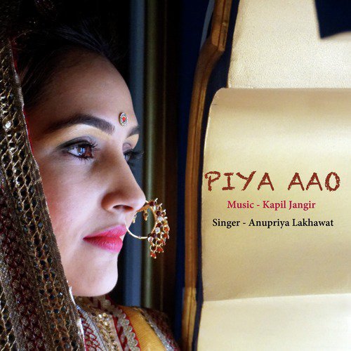 Piya Aao by Kapil Jangir, Anupriya lakhwat - Download on PagalFree
