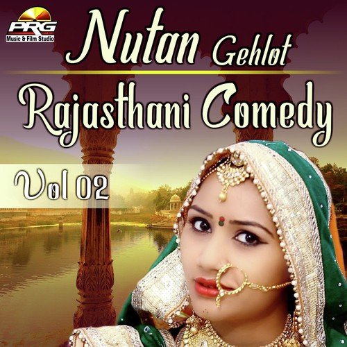 Nutan Gehlot Rajasthani Comedy Vol 02 by Nutan Gehlot - Download on PagalFree