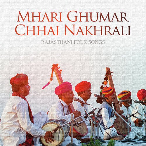 Mhari Ghumar Chhai Nakhrali (From Dhola Dhol Majeera) by Various Artists - Download on PagalFree