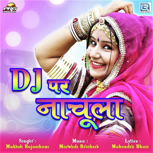 Dj Par Nachula by Mukesh Rajasthani - Download on PagalFree