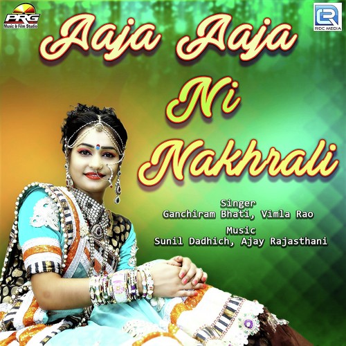 Aaja Aaja Ni Nakhrali by Ganchiram Bhati, Vimla Rao - Download on PagalFree