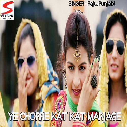 Ye Chorre Kat Kat Marja Ge by Raju Punjabi - Download on PagalFree