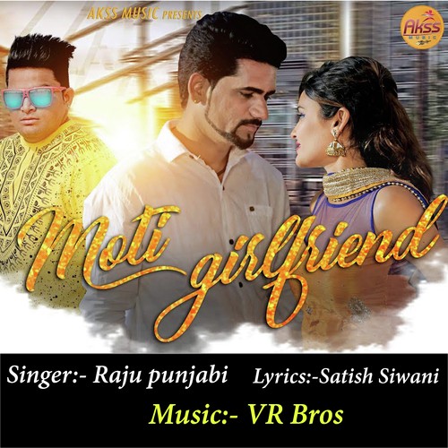 Moti Girlfriend by Raju Punjabi - Download on PagalFree