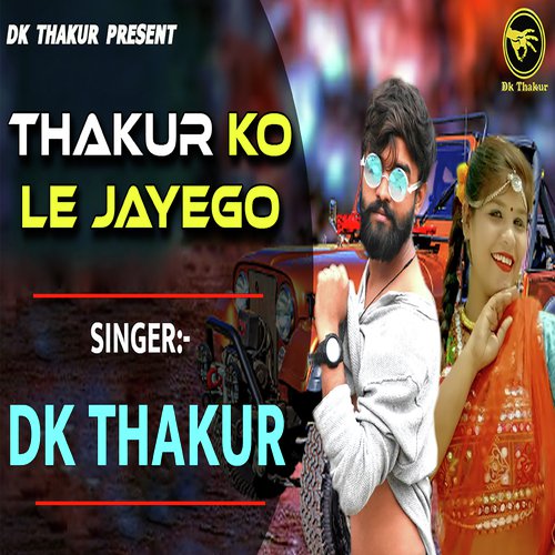 Thakur Ko Le Jayego by Dk Thakur - Download on PagalFree