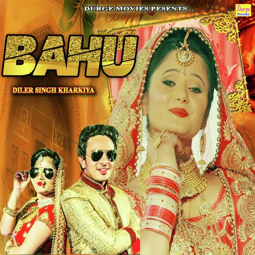 Bahu by Dharambir Garwa, Isha Khanna, Diler Kharkiya - Download on PagalFree