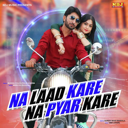 Na Laad Kare Na Pyar Kare by Mukesh Fouji - Download on PagalFree