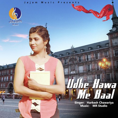 Udhe Hawa Me Baal by Harkesh Chawariya - Download on PagalFree