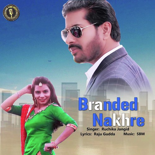 Branded Nakhre by Masoom Sharma, Ruchika Jangid - Download on PagalFree