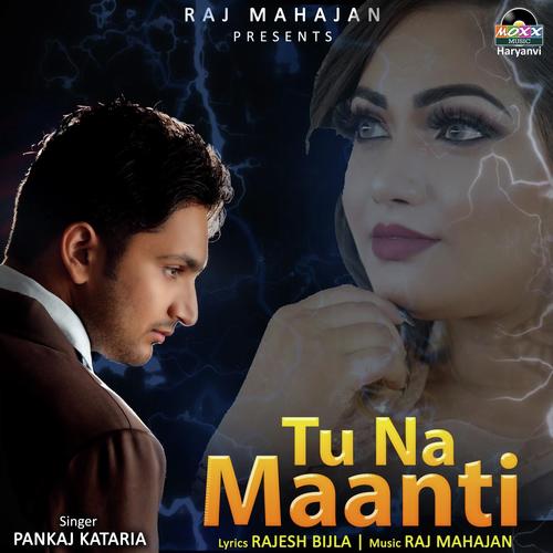 Tu Na Maanti by Pankaj Kataria - Download on PagalFree