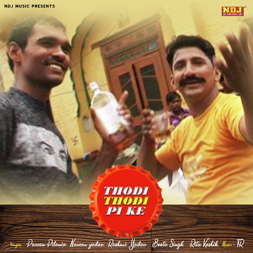 Thodi Thodi Pi Ke by Pawan Pilania, Naveen Yadav, Rashmi Yadav, Boota Singh, Ritu Koshik - Download on PagalFree