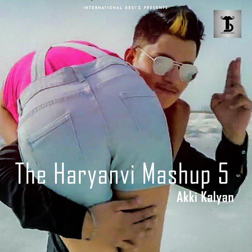 The Haryanvi Mashup 5 by Shivaa Pandit, Akki Kalyan - Download on PagalFree