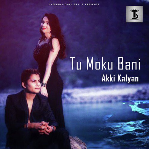 Tu Moku Bani by Akki Kalyan - Download on PagalFree