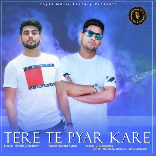 Tere Te Pyar Kare by Manish Choudhary - Download on PagalFree