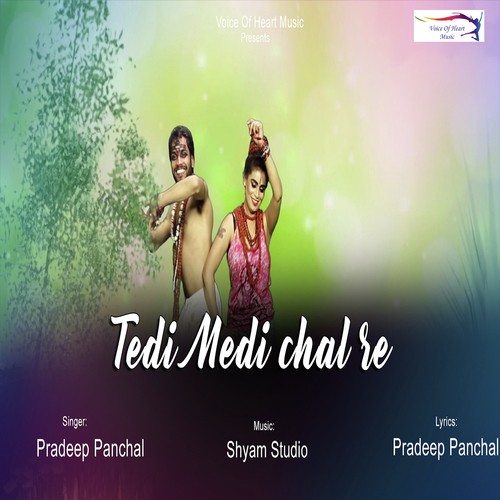 Tedi Medi Chal Re by Pradeep Panchal - Download on PagalFree
