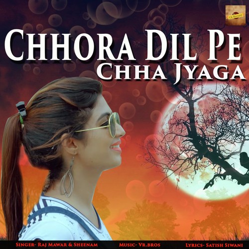 Chhora Dil Pe Chha Jyaga by Raj Mawer, G. D. Kaur - Download on PagalFree