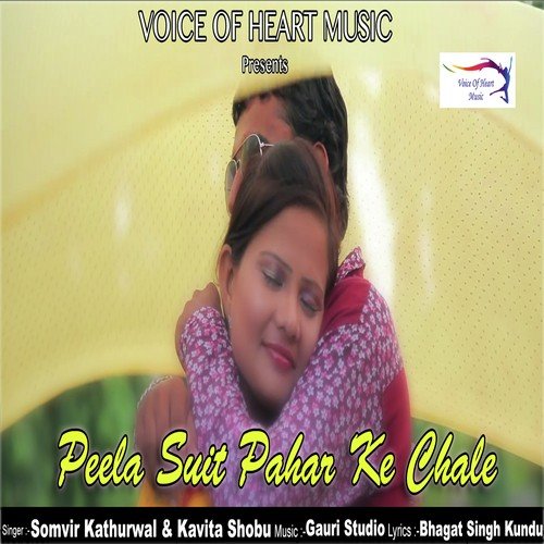 Peela Suit Pahar Ke Chale by Somvir Kathurwal, Kavita Shobu - Download on PagalFree