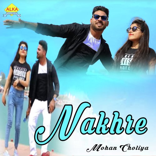 Nakhre by Mohan Choliya - Download on PagalFree