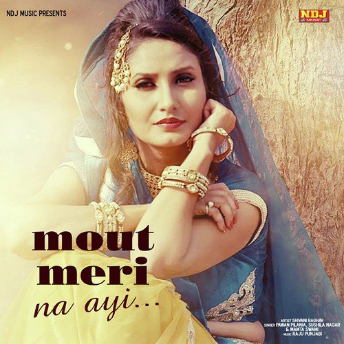 Mout Meri Na Ayi by Pawan Pilania, Sushila Takhar - Download on PagalFree