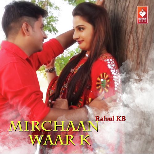 Mirchaan Waar K by Rahul KB - Download on PagalFree