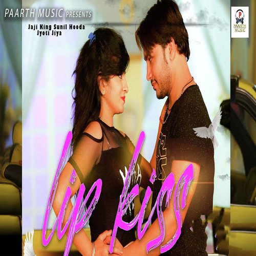 Lip Kiss by Jaji King Sunil Hooda, Jyoti Jiya - Download on PagalFree