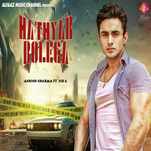 Hathyar Bolega by Ashish Sharma, Sir G - Download on PagalFree