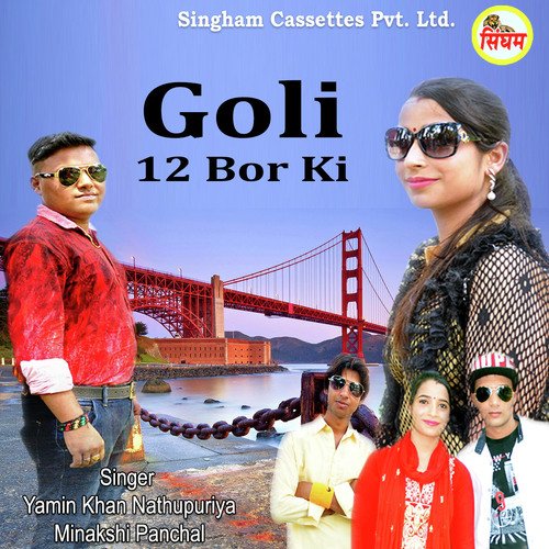 Goli 12 Bor Ki by Yamin Khan Nathupuriya, Minakshi Panchal - Download on PagalFree