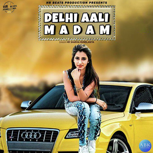 Delhi Aali Madam by Mr. Sharma Mundlaniya, Lara Handballer - Download on PagalFree