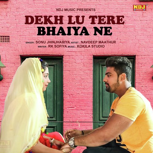 Dekh Lu Tere Bhaiya Ne by Sonu Jhinjhariya - Download on PagalFree