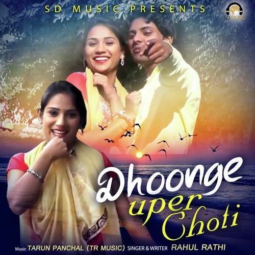 Dhoonge Uper Choti by Rahul Rathi - Download on PagalFree