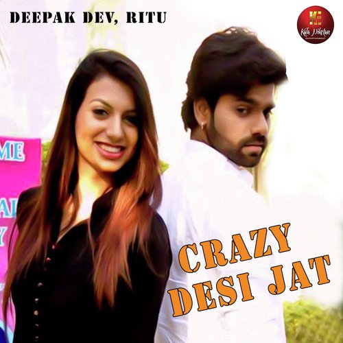 Crazy- Desi Jat by Deepak Dev, Ritu - Download on PagalFree