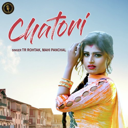 Chatori by TR (Rohtak), Mahi Panchal - Download on PagalFree