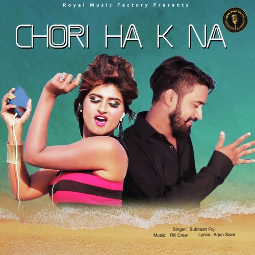 Chori Ha K Na by Subhash Foji - Download on PagalFree