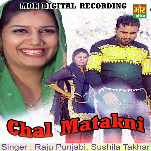 Chal Matakni by Raju Punjabi, Sushila Takhar - Download on PagalFree