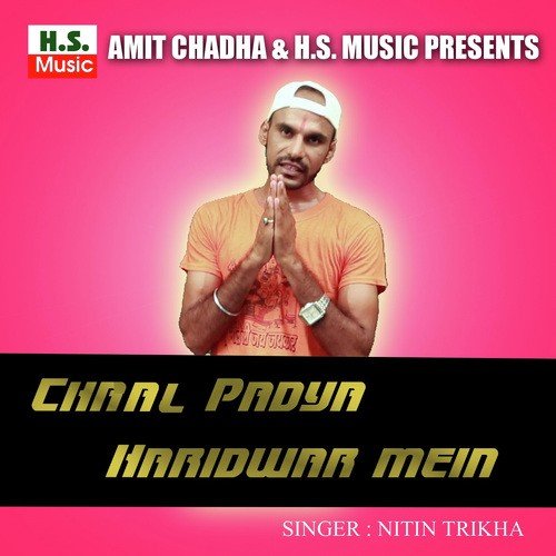 Chaal Padya Haridwar Mein by Nitin Trikha - Download on PagalFree