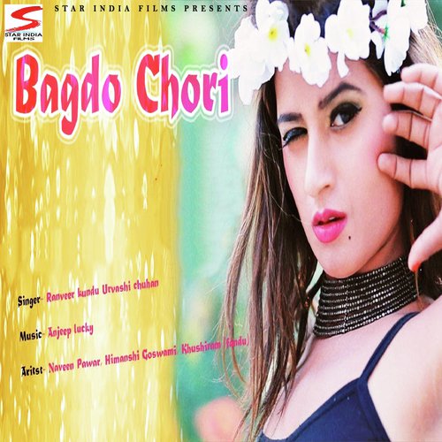 Bagdo Chori by Ranvir Kundu, Urvashi Chouhan - Download on PagalFree