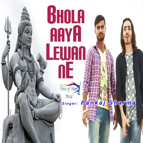 Bhola Aaya Lewan Ne by Pankaj Sharma - Download on PagalFree