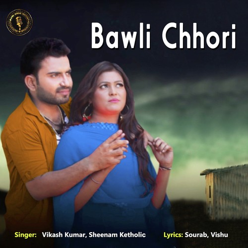 Bawli Chhori by Vikash Kumar, Sheenam Katholic - Download on PagalFree