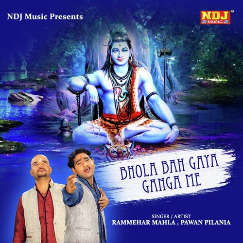 Bhola Bah Gaya Ganga Me by Rammehar Mahla, Pawan Pilania - Download on PagalFree