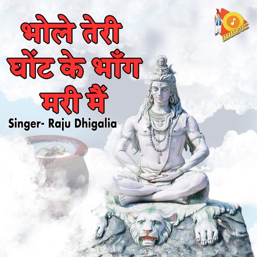 Bhole Teri Ghot Ke Bhang Main by Raju Dhigalia - Download on PagalFree
