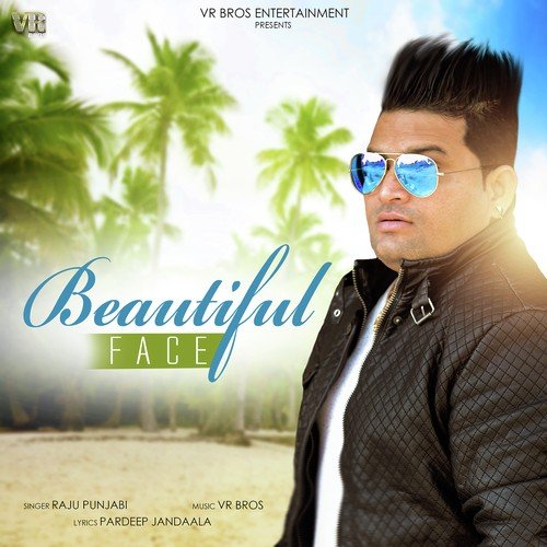 Beautiful Face by Raju Punjabi, Raju Punjabi - Download on PagalFree