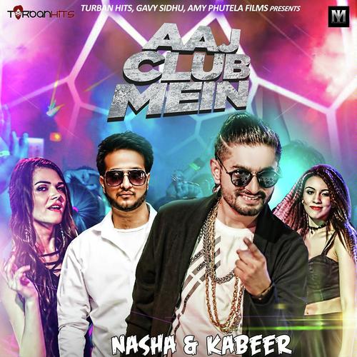 Aaj Club Main by Kabeer, Nasha, Kabeer - Download on PagalFree