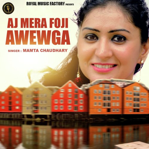 Aj Mera Foji Awewga by Mamta Chaudhary - Download on PagalFree